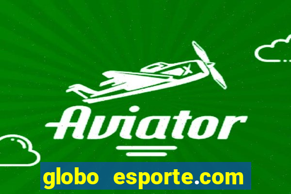 globo esporte.com absolutamente tudo