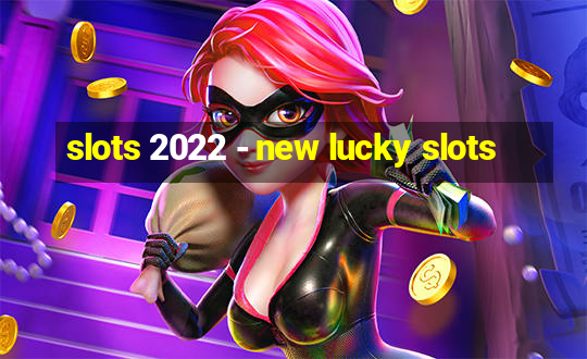 slots 2022 - new lucky slots