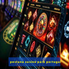 pestana casino park portugal