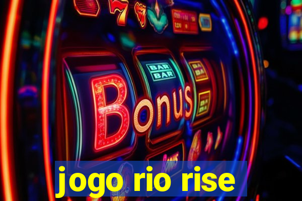 jogo rio rise