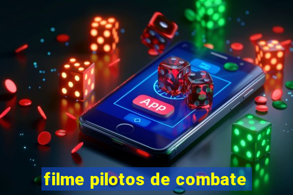 filme pilotos de combate