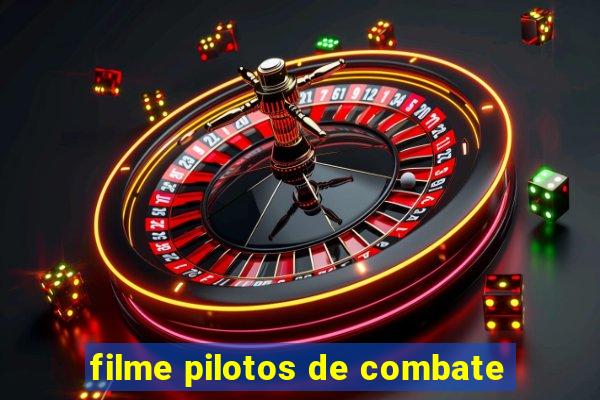 filme pilotos de combate