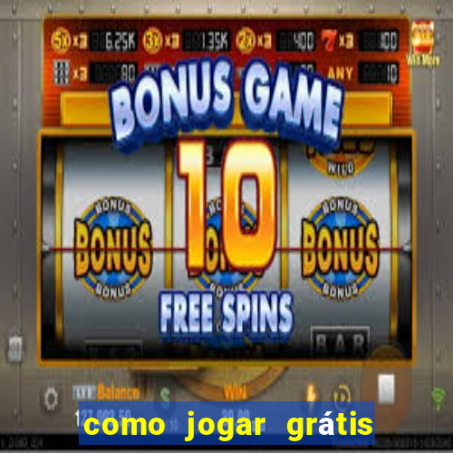 como jogar grátis no tigrinho