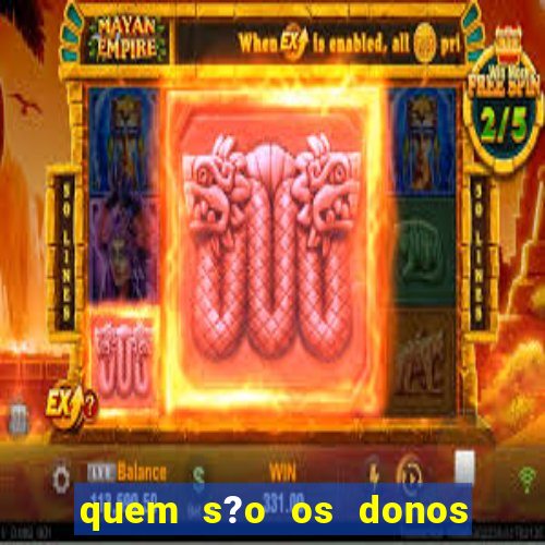 quem s?o os donos do jogo do tigrinho