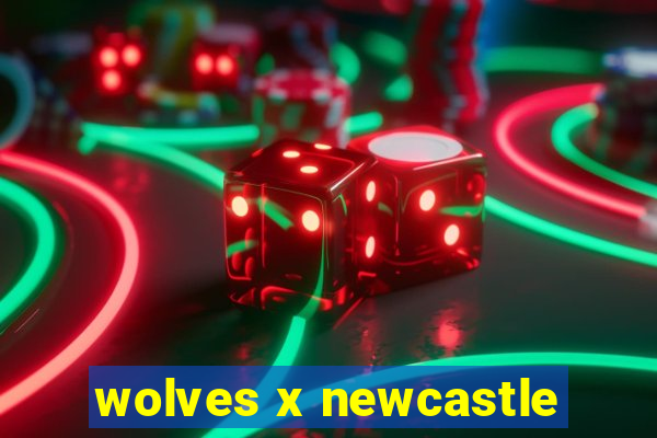 wolves x newcastle