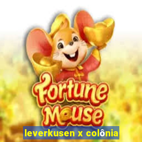 leverkusen x colônia