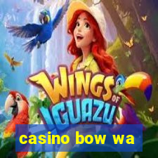 casino bow wa