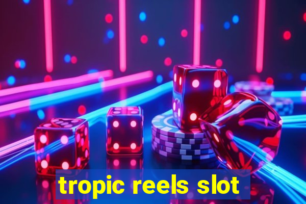 tropic reels slot