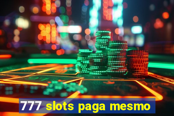 777 slots paga mesmo