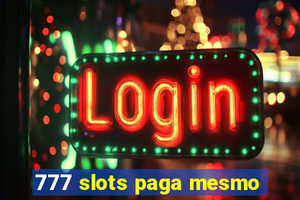 777 slots paga mesmo