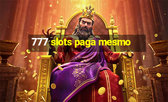 777 slots paga mesmo