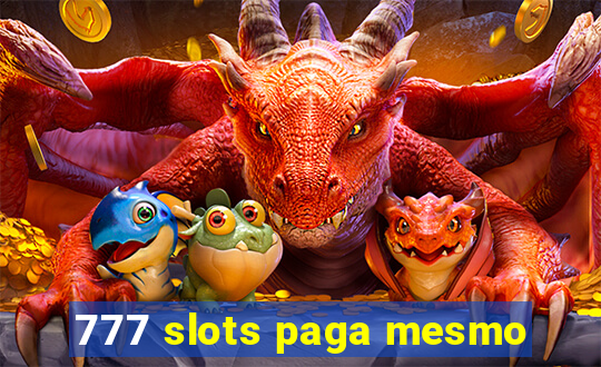 777 slots paga mesmo