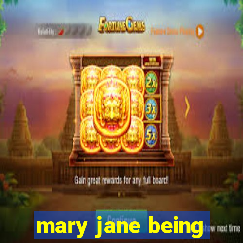 mary jane being