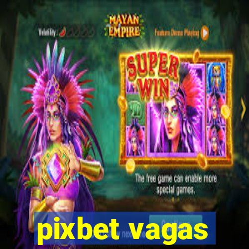 pixbet vagas