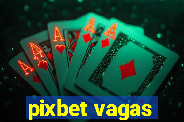 pixbet vagas