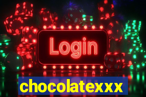 chocolatexxx