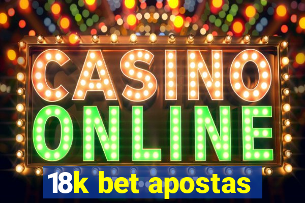 18k bet apostas