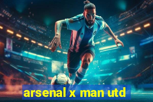 arsenal x man utd