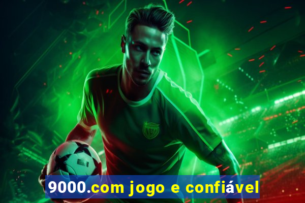 9000.com jogo e confiável