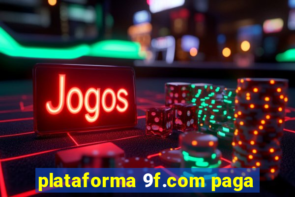 plataforma 9f.com paga