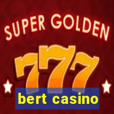 bert casino