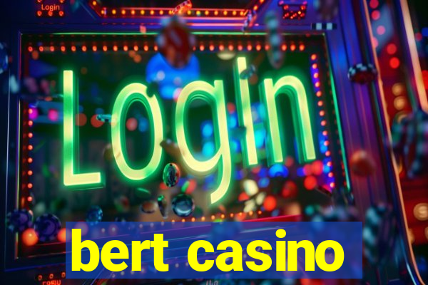 bert casino