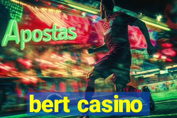 bert casino