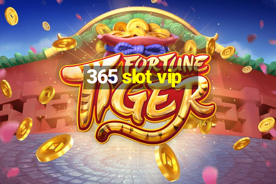 365 slot vip