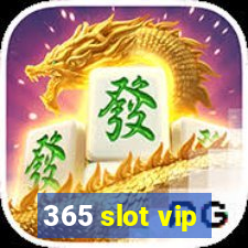 365 slot vip