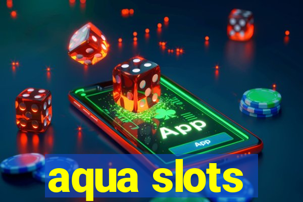 aqua slots