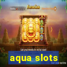 aqua slots