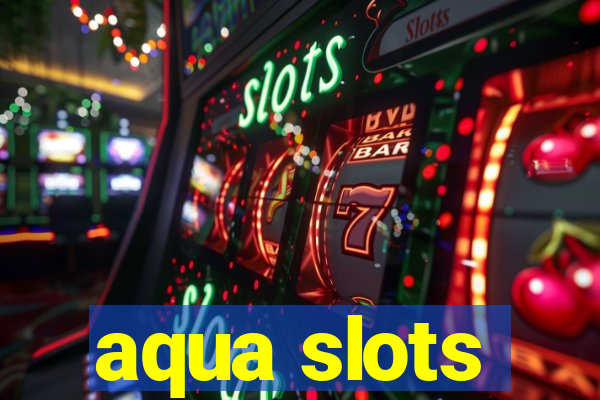 aqua slots