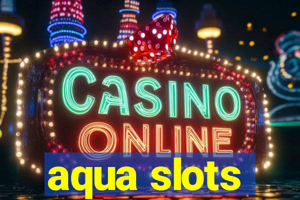 aqua slots