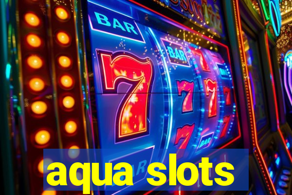 aqua slots