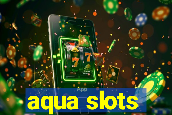 aqua slots