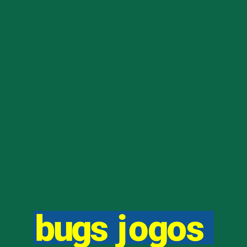 bugs jogos