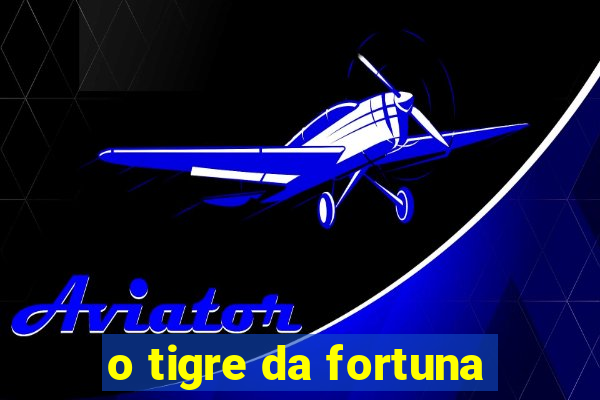 o tigre da fortuna