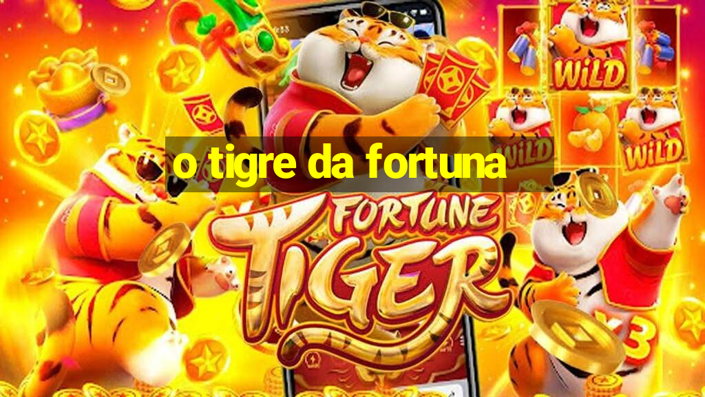 o tigre da fortuna