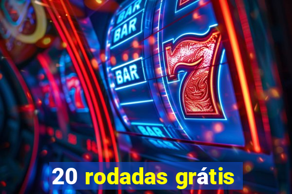 20 rodadas grátis