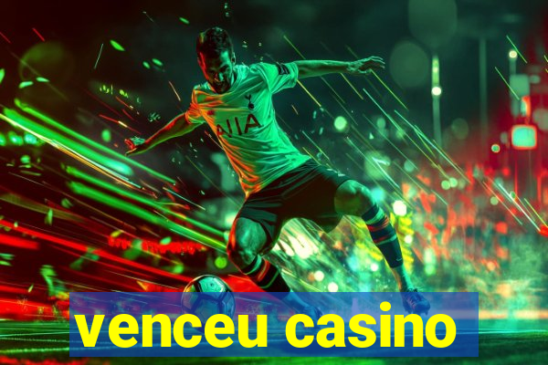 venceu casino