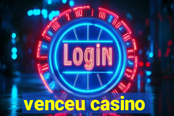 venceu casino