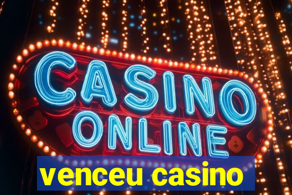 venceu casino