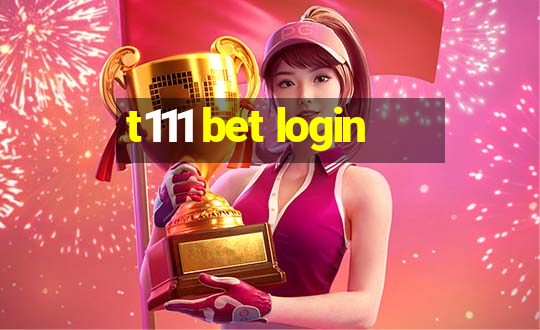 t111 bet login