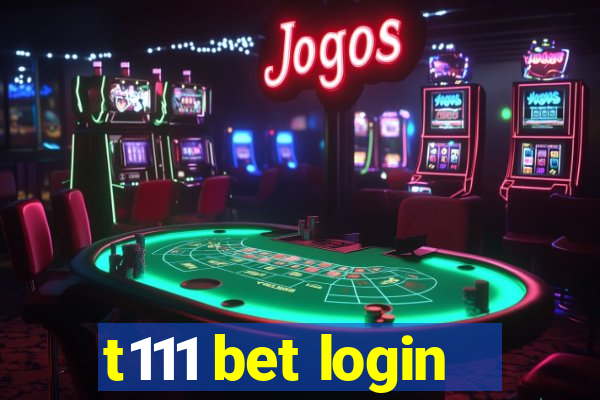 t111 bet login