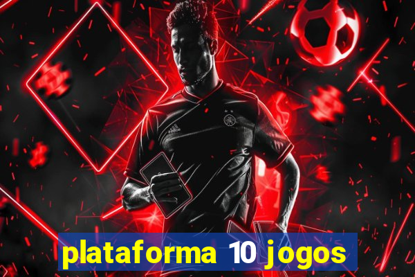 plataforma 10 jogos