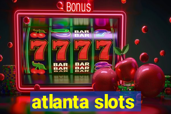 atlanta slots