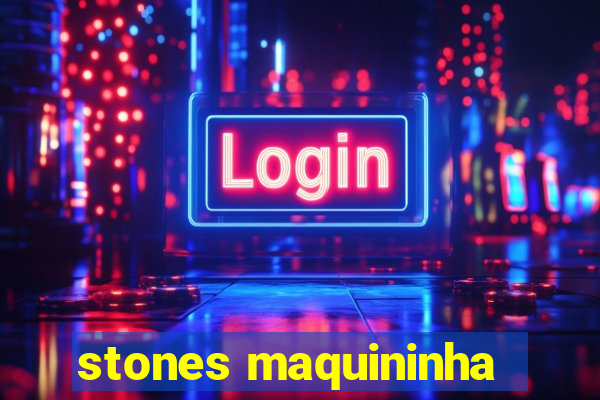 stones maquininha