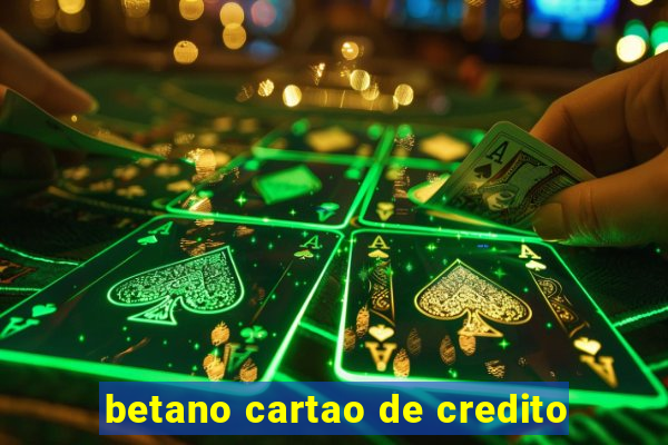 betano cartao de credito