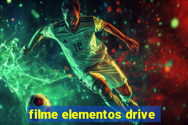 filme elementos drive