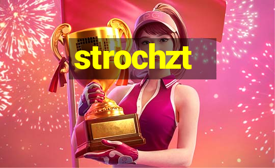 strochzt